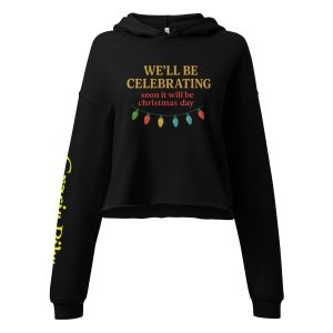 We'll Be Celebrating Crop Hoodie