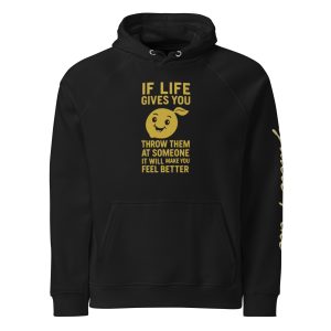 If Life Gives You Lemons Hoodie