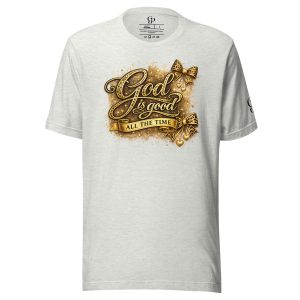 God Is Good All The Time T-Shirt