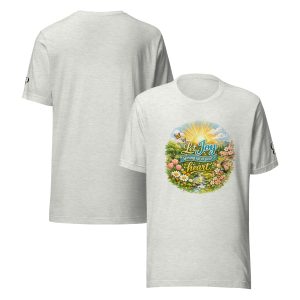 Let Joy Spring Up In Your Heart t-shirt