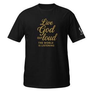 Live God Out Loud T-Shirt